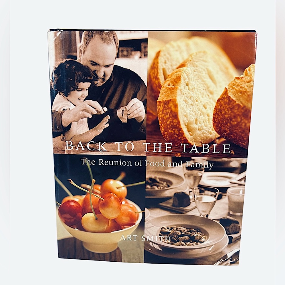 First Edition Back to the Table The Reunion of Food & Family Art Smith Hardcover
